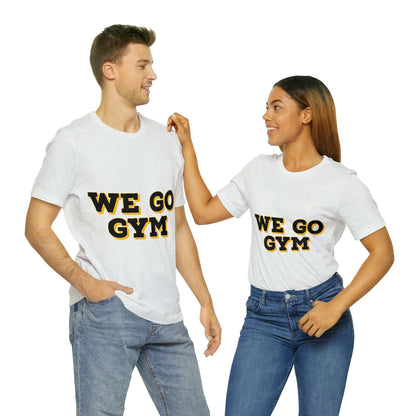 We Go Gym | Gym Shirt | Men's Gym Shirt | Women's Gym Shirt - Premium T-Shirt for  Just $18.23! Shop now at Crunchin' Time