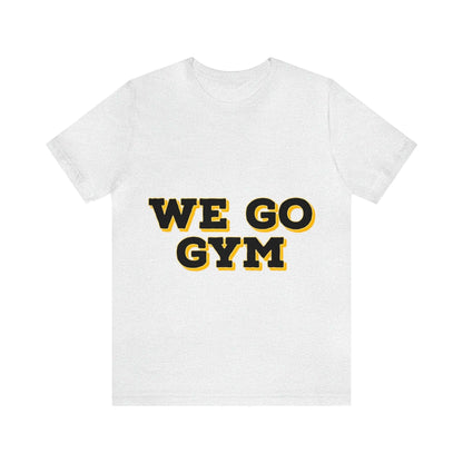 We Go Gym | Gym Shirt | Men's Gym Shirt | Women's Gym Shirt - Premium T-Shirt for  Just $18.23! Shop now at Crunchin' Time