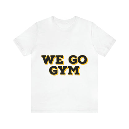 We Go Gym | Gym Shirt | Men's Gym Shirt | Women's Gym Shirt - Premium T-Shirt for  Just $18.23! Shop now at Crunchin' Time