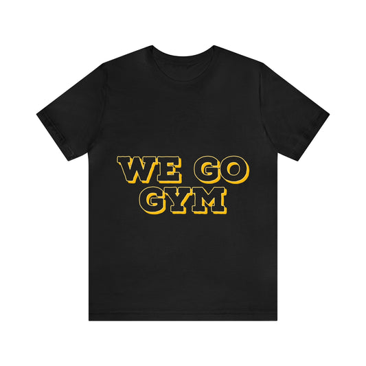We Go Gym | Gym Shirt | Men's Gym Shirt | Women's Gym Shirt - Premium T-Shirt for  Just $18.23! Shop now at Crunchin' Time